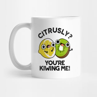 Citrusly You're Kiwiing Me Cute Fruit Pun Mug